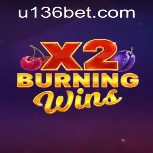 Discover the Excitement of BurningWinsX2 with 136bet