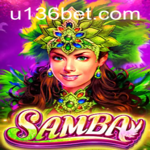 Exploring the Exciting World of Samba at 136bet